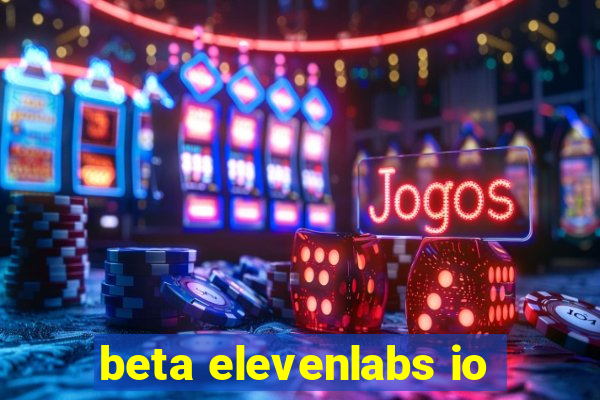 beta elevenlabs io